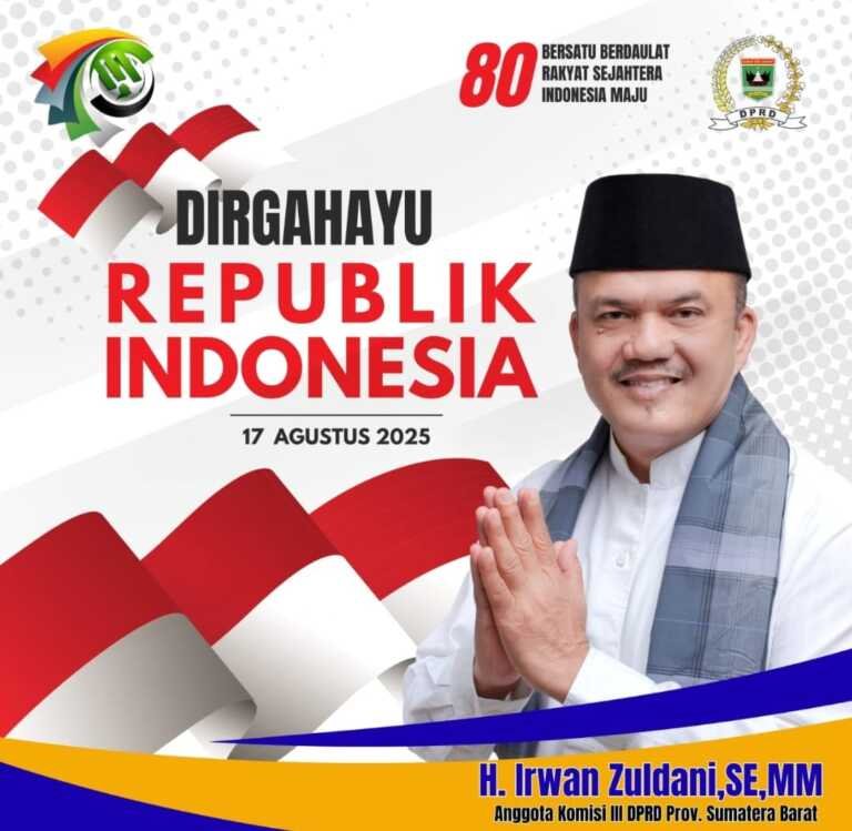 Makna HUT RI ke 80 : H. IRWAN ZULDANI, SE, MM Anggota Komisi III DPRD Prov. Sumbar