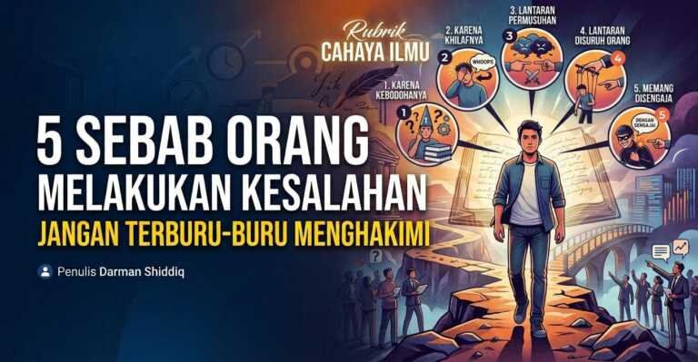 Lima Sebab Orang Melakukan Kesalahan, Jangan Terburu-buru Menghakimi